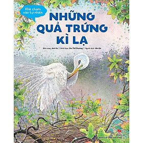 Khẽ Chạm Vào Tự Nhiên - Những Quả Trứng Kì Lạ