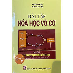 Bài tập Hoá học vô cơ, Quyển II, Lý thuyết đại cương về hoá học (Trả lời câu hỏi và giải bài tính)