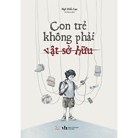 Sách Con Trẻ Không Phải Vật Sở Hữu