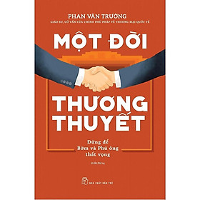 Sách Kinh Doanh Thành Công: Một Đời Thương Thuyết (Tái Bản) - Phan Văn Trường