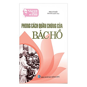 Nơi bán Học Tập Và Làm Theo Tư Tưởng, Đạo Đức, Phong Cách HCM: Phong Cách Quần Chúng Của Bác Hồ - Giá Từ -1đ