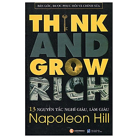 13 Nguyên Tắc Nghĩ Giàu Làm Giàu - Think And Grow Rich (Tái Bản 2023) - Napoleon Hill