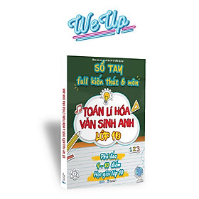 [Download Sách] Sách - Sổ tay kiến thức 6 môn Toán Lí Hóa Văn Sinh Anh lớp 10