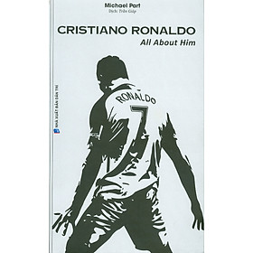 Cristiano Ronaldo - All About Him (Michael Part; Trần Giáp dịch)