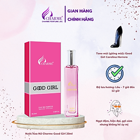 Nước hoa nữ cao cấp, Charme GoodGirl, mùi hương hoa cỏ, nhẹ nhàng, thanh thoát, lưu hương lâu, 20ml