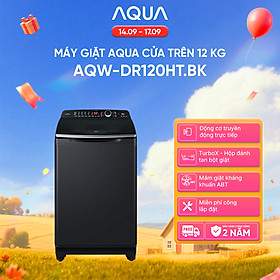 Máy giặt cửa trên Aqua Inverter 12KG AQW-DR120HT.BK - Bảo hành 2 năm - Hỗ trợ lắp đặt - Hàng chính hãng