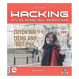 Hacking Your English Speaking - Luyện Nói Tiếng Anh Đột Phá ĐÃ ĐẾN LÚC BẠN THAY ĐỔI CÁCH HỌC CỦA MÌNH NHẸ NHÀNG, ĐƠN GIẢN VÀ HIỆU QUẢ(Dùng Kèm App) HD