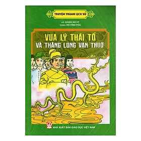Truyện Tranh Lịch Sử - Lý Thái Tổ Và Thăng Long Vạn Thuở