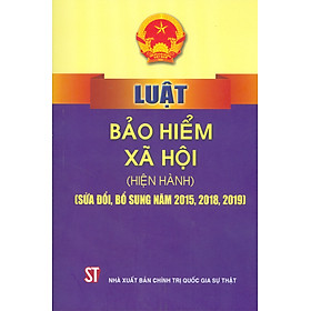 Luật Bảo Hiểm Xã Hội (Hiện Hành) (Sửa Đổi, Bổ Sung Năm 2015, 2018, 2019)