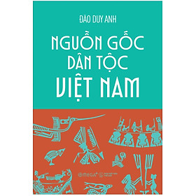 NGUỒN GỐC DÂN TỘC VIỆT NAM – Đào Duy Anh – NXB Thế Giới - Omega Plus