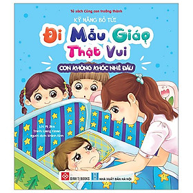 Kỹ Năng Bỏ Túi - Đi Mẫu Giáo Thật Vui - Con Không Khóc Nhè Đâu