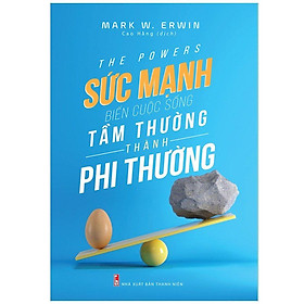 [Download Sách] Sách: Sức Mạnh Biến Cuộc Sống Tầm Thường Thành Phi Thường - TSKN