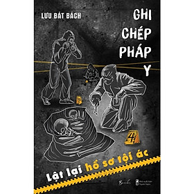 Sách - Ghi Chép Pháp Y - Lật Lại Hồ Sơ Tội Ác - AZ Việt Nam