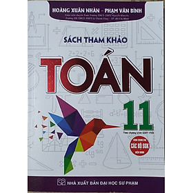 Hình ảnh Sách Tham Khảo Toán 11 (Dùng Chung Cho Các Bộ SGK Hiện Hành)