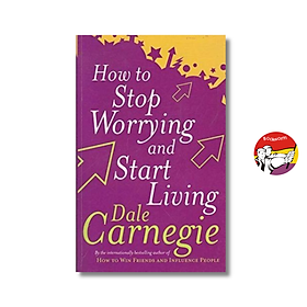 How To Stop Worrying and Start Living by Dale Carnegie - Self Help/Nonfiction/Psychology - Dale Merrill