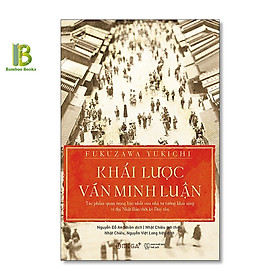 Sách - Khái Lược Văn Minh Luận - Fukuzawa Yukichi - Tặng Kèm Bookmark Bamboo Books