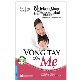 Hình ảnh Chicken Soup For The Soul - Vòng Tay Của Mẹ (Tái Bản 2019)