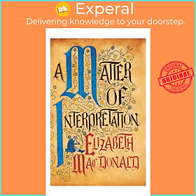 Sách - A Matter of Interpretation by Elizabeth Mac Donald (UK edition, hardcover)