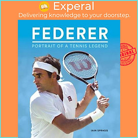 Ảnh bìa Sách - Federer : Portrait of a Tennis Legend by Iain Spragg (UK edition, hardcover)