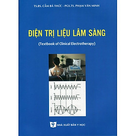 [Download Sách] Điện Trị Liệu Lâm Sàng (Textbook of Clinical Electrotherapy) - Tái bản lần thứ nhất, có sửa chữa bổ sung (2021)