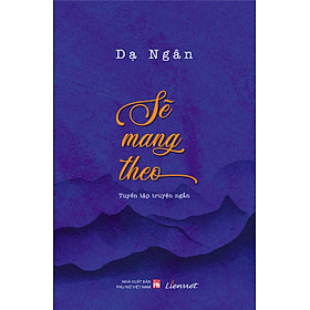 Sẽ mang theo (Tập truyện ngắn)