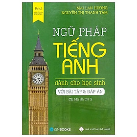 Sách Ngữ Pháp Tiếng Anh Dành Cho Học Sinh (Với Bài Tập Và Đáp Án) - Tái Bản