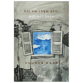 Sách Khi Em Chạm Phải Một Nỗi Buồn