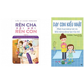 Combo 2 Cuốn: Rèn Con Rồi Mới Rèn Cha Tập 2 + Dạy Con Kiểu Nhật