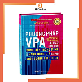 Download sách Phương pháp VPA - Kỹ thuật nhận diện Dòng Tiền Thông Minh bằng Hành Động Giá kết hợp Khối Lượng Giao Dịch