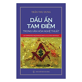 [Download Sách] Dấu Ấn Tam Điểm Trong Văn Hóa Nghệ Thuật