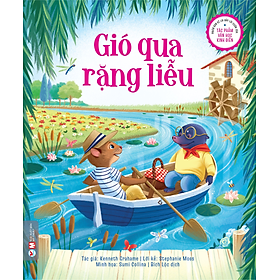 Phiên Bản Kể Lại Đầy Lôi Cuốn Của Tác Phẩm Văn Học Kinh Điển - Gió Qua Rặng Liễu