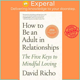 Sách - How to Be an Adult in Relationships : The Five Keys to Mindful Loving by David Richo (US edition, paperback)