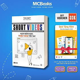 Sách Short Videos: Kịch Bản Hay, Triệu Views Tới Tay - Cách Để Có Một Video Ngắn Bùng Nổ Và Độ Chuyển Đổi Cao - MCBooks - Bún