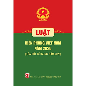 Luật Biên phòng Việt Nam năm 2020 ( Sửa đổi, bổ sung năm 2025) - Phong Nhã
