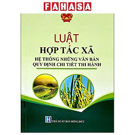 Luật Hợp Tác Xã - Hệ Thống Những Văn Bản Quy Định Chi Tiết Thi Hành - NS Lao Động