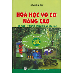 Ảnh bìa Hóa Học Vô Cơ Nâng Cao - Tập 1: Lý Thuyết Đại Cương Về Hóa Học