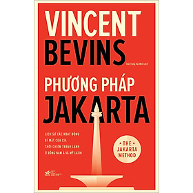 Hình ảnh Phương Pháp Jakarta - Lịch Sử Các Hoạt Động Bí Mật Của CIA Thời Chiến Tranh Lạnh Ở Đông Nam Á Và Mỹ Latinh