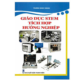 Sách - Giáo Dục STEM Tích Hợp Hướng Nghiệp - STK