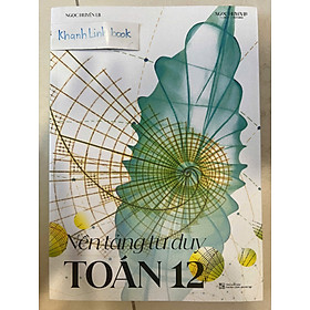 Nền Tảng Tư Duy Toán 12 - Ngọc Huyền LB