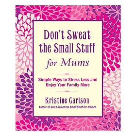 Hình ảnh Don't Sweat The Small Stuff For Moms: Simple Ways to Stress Less and Enjoy Your Family More