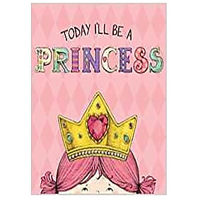 [Download Sách] Today I'll Be a Princess