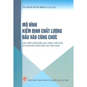 [Download Sách] Mô Hình Kiểm Định Chất Lượng Đầu Vào Công Chức Của Một Số Quốc Gia Trên Thế Giới Và Khuyến Nghị Đối Với Việt Nam