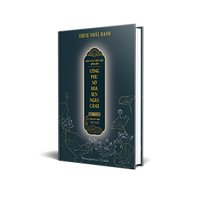 CÔNG PHU NỞ ĐÓA SEN NGÀN CÁNH - TẬP 1 - CÔNG PHU NGÀY THỨ HAI - Thích Nhất Hạnh - (Nhật Tụng Thiền Môn giảng giải) - (Sách Thiền Tôn Giáo, bìa cứng)