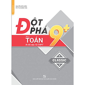 [Download Sách] Đột phá 9+ môn Toán thi vào 10 THPT - Phiên bản Classic