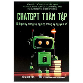 ChatGPT Toàn Tập - Bí Kíp Xây Dựng Sự Nghiệp Trong Kỷ Nguyên Số