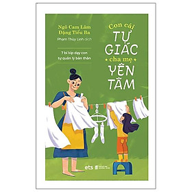 Sách Con Cái Tự Giác Cha Mẹ Yên Tâm (Tái Bản)
