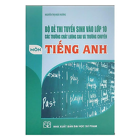 Hình ảnh Sách - Bộ đề thi tuyển sinh vào lớp 10 các trường chất lượng cao và trường chuyên Môn Tiếng Anh