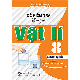 Đề Kiểm Tra, Đánh Giá Vật Lí 8 - Khoa Học Tự Nhiên (Bám Sát SGK Kết Nối Tri Thức Với Cuộc Sống)