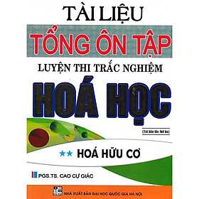 Tài Liệu Tổng Ôn Tập Luyện Thi Trắc Nghiệm Hóa - Hóa Hữu Cơ - Hồng Ân