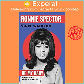Sách - Be My Baby by Ronnie Spector (UK edition, hardcover)